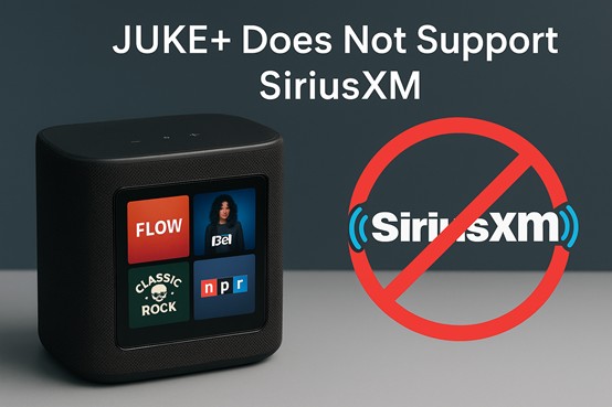 JUKE+ Does Not Support SiriusXM